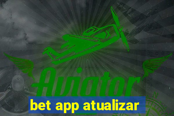 bet app atualizar